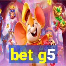 bet g5